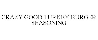 CRAZY GOOD TURKEY BURGER SEASONING