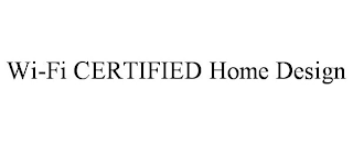 WI-FI CERTIFIED HOME DESIGN