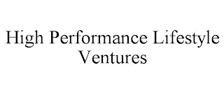 HIGH PERFORMANCE LIFESTYLE VENTURES