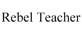 REBEL TEACHER