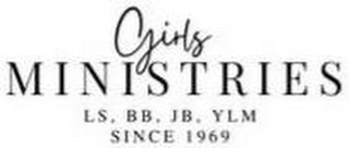 GIRLS MINISTRIES GM LS, BB, JB, YLM SINCE 1969