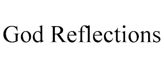 GOD REFLECTIONS