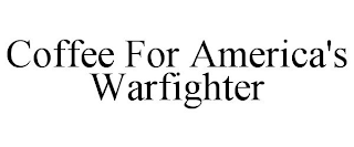 COFFEE FOR AMERICA'S WARFIGHTER