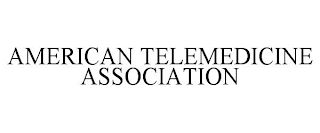 AMERICAN TELEMEDICINE ASSOCIATION