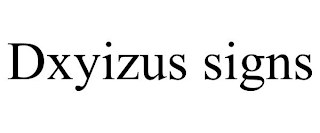 DXYIZUS SIGNS