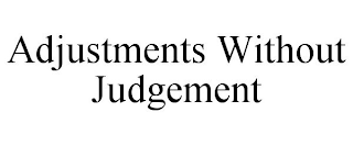 ADJUSTMENTS WITHOUT JUDGEMENT