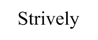 STRIVELY