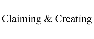 CLAIMING & CREATING