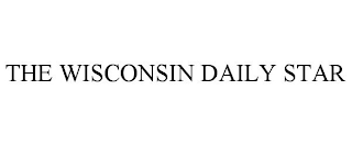 THE WISCONSIN DAILY STAR