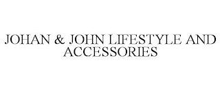 JOHAN & JOHN LIFESTYLE AND ACCESSORIES