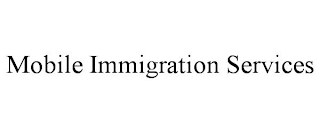 MOBILE IMMIGRATION SERVICES