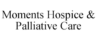 MOMENTS HOSPICE & PALLIATIVE CARE