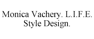 MONICA VACHERY. L.I.F.E. STYLE DESIGN.