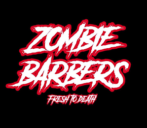 ZOMBIE BARBERS FRESH TO DEATH