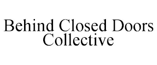 BEHIND CLOSED DOORS COLLECTIVE