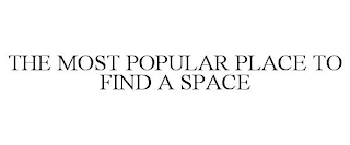 THE MOST POPULAR PLACE TO FIND A SPACE