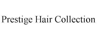 PRESTIGE HAIR COLLECTION