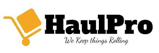 HAULPRO WE KEEP THINGS ROLLING