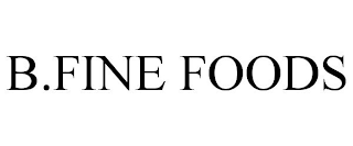 B.FINE FOODS