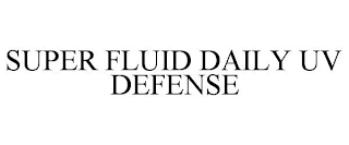 SUPER FLUID DAILY UV DEFENSE