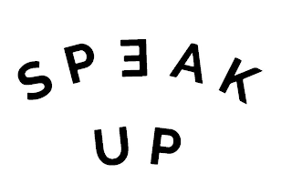 SPEAK UP