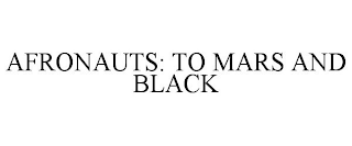 AFRONAUTS: TO MARS AND BLACK