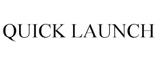 QUICK LAUNCH