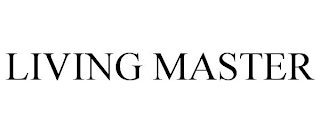 LIVING MASTER