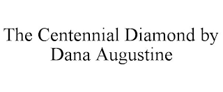 THE CENTENNIAL DIAMOND BY DANA AUGUSTINE