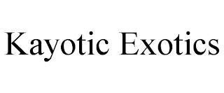 KAYOTIC EXOTICS