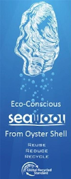 ECO-CONSCIOUS SEAWOOL FROM OYSTER SHELL REUSE REDUCE RECYCLE GLOBAL RECYCLED STANDARD