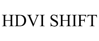 HDVI SHIFT