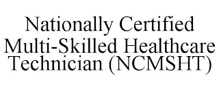 NATIONALLY CERTIFIED MULTI-SKILLED HEALTHCARE TECHNICIAN (NCMSHT)