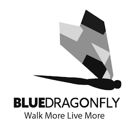 BLUEDRAGONFLY WALK MORE LIVE MORE