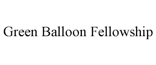 GREEN BALLOON FELLOWSHIP