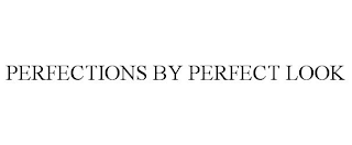 PERFECTIONS BY PERFECT LOOK