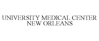 UNIVERSITY MEDICAL CENTER NEW ORLEANS