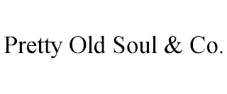 PRETTY OLD SOUL & CO.