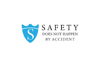 S SAFETY DOES NOT HAPPEN BY ACCIDENT