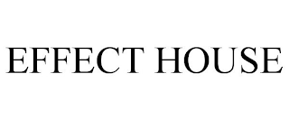 EFFECT HOUSE