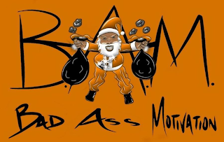 B.A.M. BAD ASS MOTIVATION