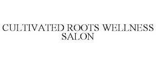 CULTIVATED ROOTS WELLNESS SALON