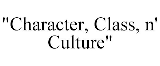 "CHARACTER, CLASS, N' CULTURE"