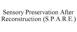 SENSORY PRESERVATION AFTER RECONSTRUCTION (S.P.A.R.E.)