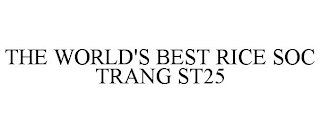 THE WORLD'S BEST RICE SOC TRANG ST25