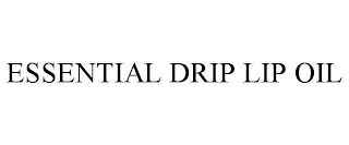 ESSENTIAL DRIP LIP OIL