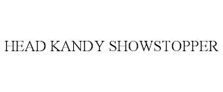 HEAD KANDY SHOWSTOPPER