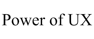 POWER OF UX