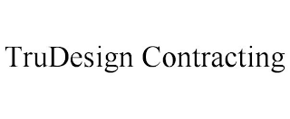 TRUDESIGN CONTRACTING