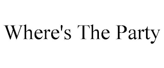 WHERE'S THE PARTY